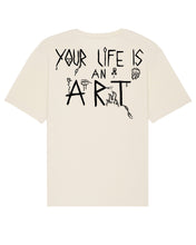 Charger l&#39;image dans la galerie, T-Shirt &quot;your life is an art&quot; natural
